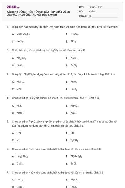 XÁC ĐỊNH CÔNG THỨC, TÊN GỌI CỦA HỢP CHẤT VÔ CƠ  DỰA VÀO PHẢN ỨNG TẠO KẾT TỦA, TẠO KHÍ