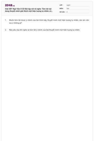Giải SBT Ngữ Văn 8 CD Bài tập nói và nghe: Tóm tắt nội dung thuyết minh giải thích một hiện tượng tự nhiên có đáp án