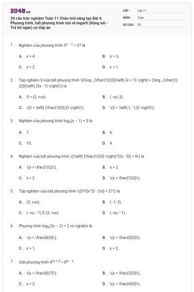 20 câu trắc nghiệm Toán 11 Chân trời sáng tạo Bài 4. Phương trình, bất phương trình mũ và logarit (Đúng sai - Trả lời ngắn) có đáp án