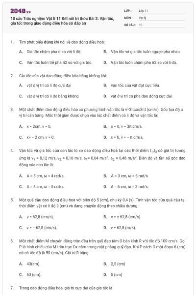 10 câu Trắc nghiệm Vật lí 11 Kết nối tri thức Bài 3: Vận tốc, gia tốc trong giao động điều hòa có đáp án