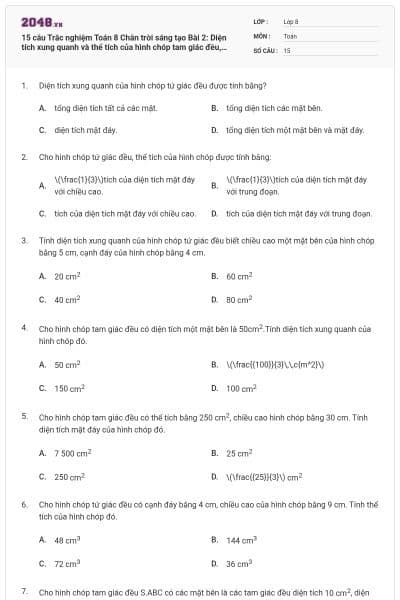 15 câu Trắc nghiệm Toán 8 Chân trời sáng tạo Bài 2: Diện tích xung quanh và thể tích của hình chóp tam giác đều, hình chóp tứ giác đều có đáp án