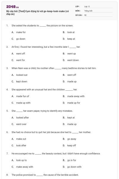 Bộ cây hỏi: [Test] Cụm động từ với go-keep-look-make (có đáp án)