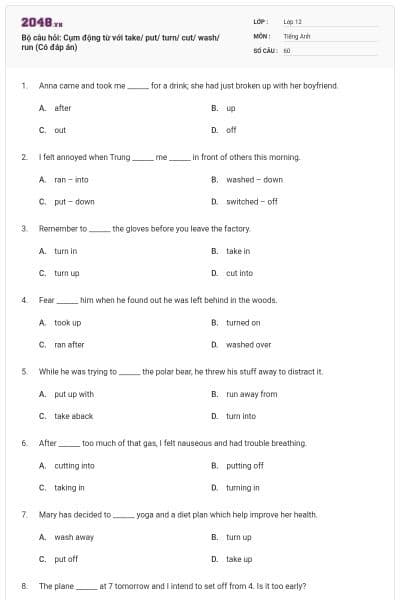 Bộ câu hỏi: Cụm động từ với take/ put/ turn/ cut/ wash/ run (Có đáp án)