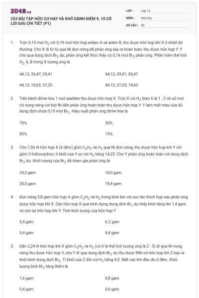 253 BÀI TẬP HỮU CƠ HAY VÀ KHÓ DÀNH ĐIỂM 9, 10 CÓ LỜI GIẢI CHI TIẾT (P1)