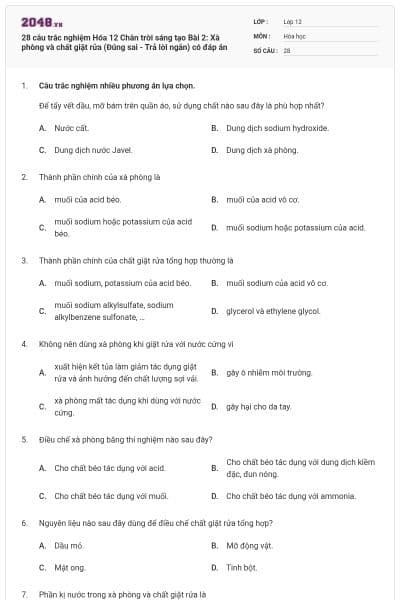 28 câu trắc nghiệm Hóa 12 Chân trời sáng tạo Bài 2: Xà phòng và chất giặt rửa (Đúng sai - Trả lời ngắn) có đáp án