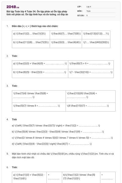 Bài tập Toán lớp 4 Tuần 34. Ôn tập phân số Ôn tập phép tính với phân số. Ôn tập hình học và đo lường. có đáp án