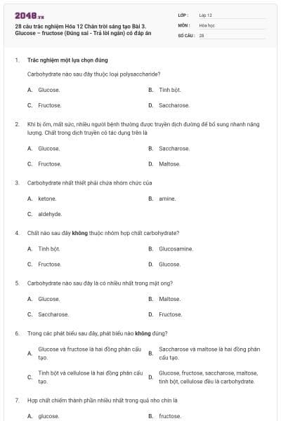 28 câu trắc nghiệm Hóa 12 Chân trời sáng tạo Bài 3. Glucose – fructose (Đúng sai - Trả lời ngắn) có đáp án