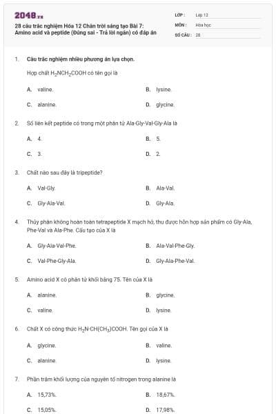 28 câu trắc nghiệm Hóa 12 Chân trời sáng tạo Bài 7: Amino acid và peptide (Đúng sai - Trả lời ngắn) có đáp án