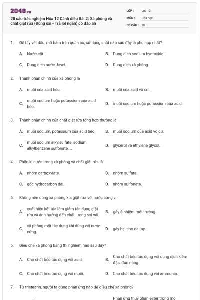 28 câu trắc nghiệm Hóa 12 Cánh diều Bài 2: Xà phòng và chất giặt rửa (Đúng sai - Trả lời ngắn) có đáp án