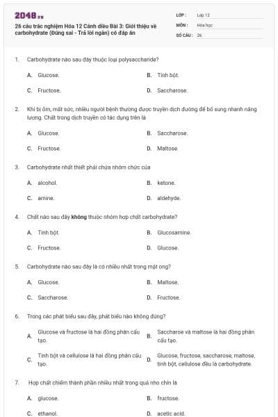 26 câu trắc nghiệm Hóa 12 Cánh diều Bài 3: Giới thiệu về carbohydrate (Đúng sai - Trả lời ngắn) có đáp án