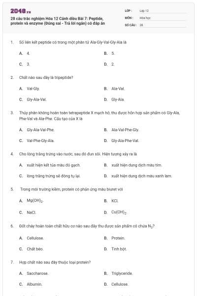 28 câu trắc nghiệm Hóa 12 Cánh diều Bài 7: Peptide, protein và enzyme (Đúng sai - Trả lời ngắn) có đáp án