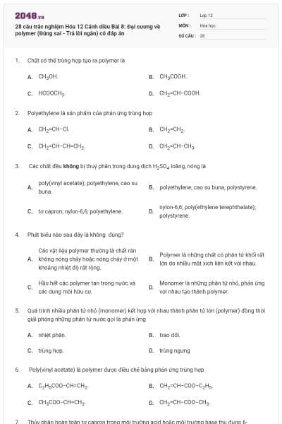 28 câu trắc nghiệm Hóa 12 Cánh diều Bài 8: Đại cương về polymer (Đúng sai - Trả lời ngắn) có đáp án