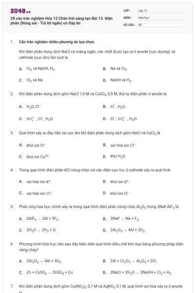 28 câu trắc nghiệm Hóa 12 Chân trời sáng tạo Bài 13. Điện phân (Đúng sai - Trả lời ngắn) có đáp án