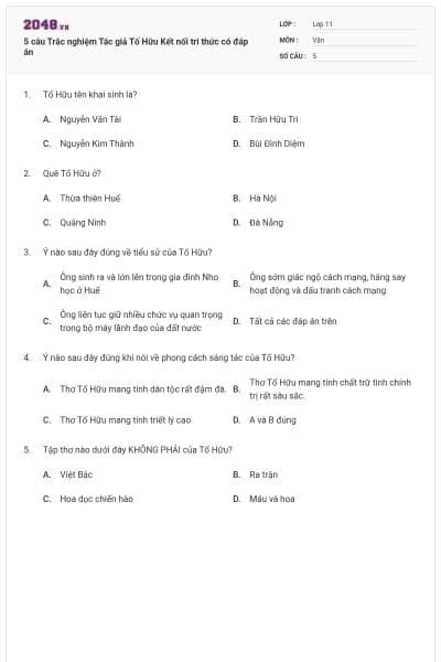 5 câu Trắc nghiệm Tác giả Tố Hữu Kết nối tri thức có đáp án