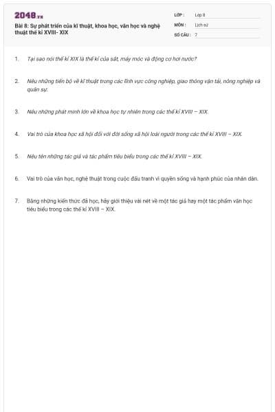 Bài 8: Sự phát triển của kĩ thuật, khoa học, văn học và nghệ thuật thế kỉ XVIII- XIX