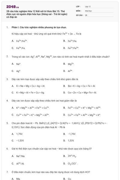 28 câu trắc nghiệm Hóa 12 Kết nối tri thức Bài 15. Thế điện cực và nguồn điện hóa học (Đúng sai - Trả lời ngắn) có đáp án