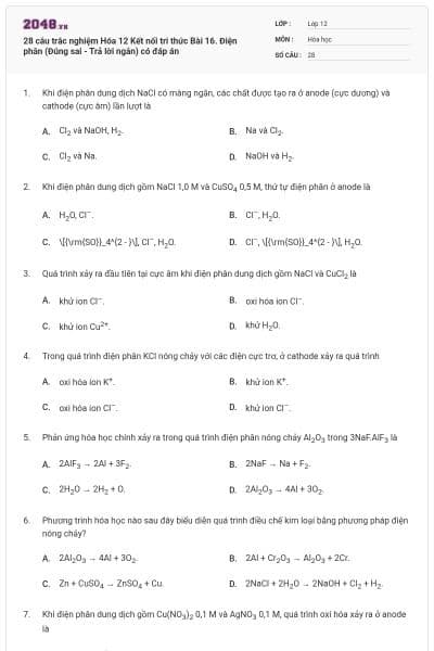 28 câu trắc nghiệm Hóa 12 Kết nối tri thức Bài 16. Điện phân (Đúng sai - Trả lời ngắn) có đáp án