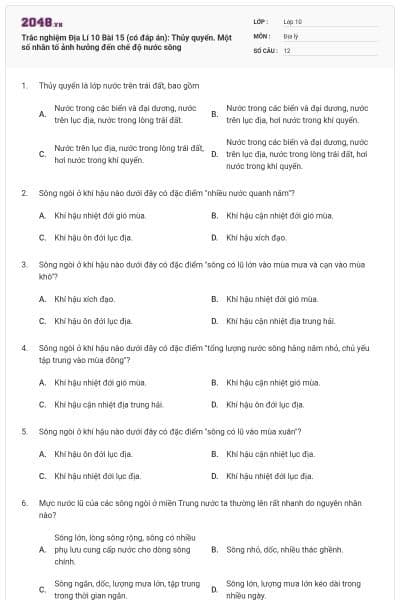 Trắc nghiệm Địa Lí 10 Bài 15 (có đáp án): Thủy quyển. Một số nhân tố ảnh hưởng đến chế độ nước sông