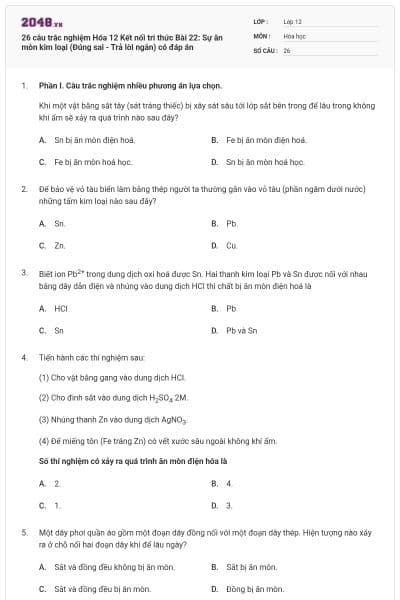 26 câu trắc nghiệm Hóa 12 Kết nối tri thức Bài 22: Sự ăn mòn kim loại (Đúng sai - Trả lời ngắn) có đáp án