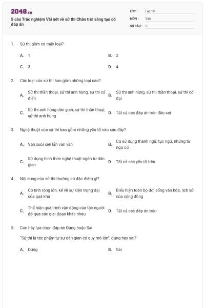 5 câu Trắc nghiệm Vài nét về sử thi Chân trời sáng tạo có đáp án