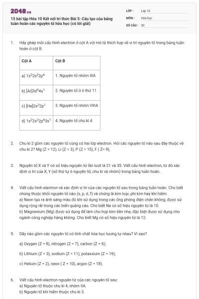 15 bài tập Hóa 10 Kết nối tri thức Bài 5: Cấu tạo của bảng tuần hoàn các nguyên tố hóa học (có lời giải)