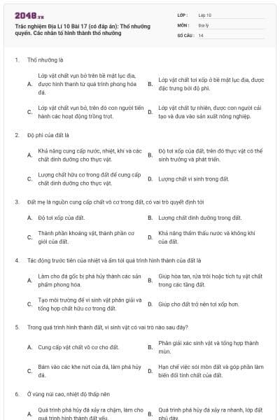 Trắc nghiệm Địa Lí 10 Bài 17 (có đáp án): Thổ nhưỡng quyển. Các nhân tố hình thành thổ nhưỡng