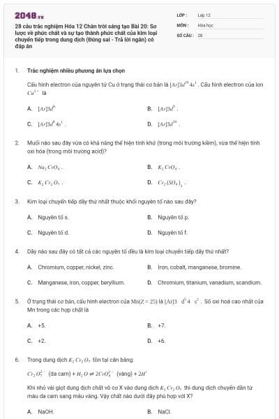28 câu trắc nghiệm Hóa 12 Chân trời sáng tạo Bài 20: Sơ lược về phức chất và sự tạo thành phức chất của kim loại chuyển tiếp trong dung dịch (Đúng sai - Trả lời ngắn) có đáp án