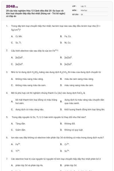 28 câu trắc nghiệm Hóa 12 Cánh diều Bài 20 :Sơ lược về kim loại chuyển tiếp dãy thứ nhất (Đúng sai - Trả lời ngắn) có đáp án