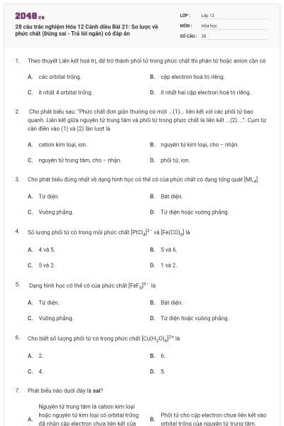 28 câu trắc nghiệm Hóa 12 Cánh diều Bài 21: Sơ lược về phức chất (Đúng sai - Trả lời ngắn) có đáp án