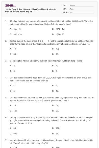 10 câu  Dạng 2: Xác định các biến cố, mối liên hệ giữa các biến cố, biến cố đối có đáp án