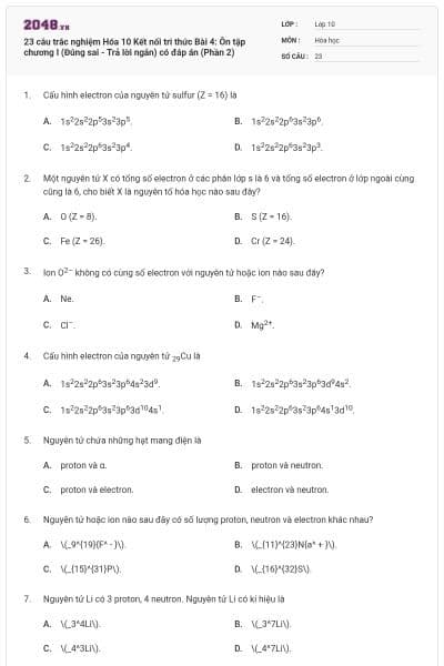 23 câu trắc nghiệm Hóa 10 Kết nối tri thức Bài 4: Ôn tập chương I (Đúng sai - Trả lời ngắn) có đáp án (Phần 2)