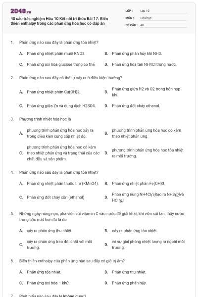 40 câu trắc nghiệm Hóa 10 Kết nối tri thức Bài 17: Biến thiên enthalpy trong các phản ứng hóa học có đáp án