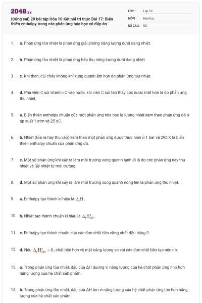 (Đúng sai) 20 bài tập Hóa 10 Kết nối tri thức Bài 17: Biến thiên enthalpy trong các phản ứng hóa học có đáp án