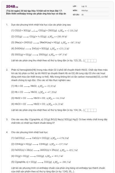 (Trả lời ngắn) 20 bài tập Hóa 10 Kết nối tri thức Bài 17: Biến thiên enthalpy trong các phản ứng hóa học có đáp án