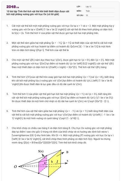 10 bài tập Tính thể tích vật thể khi biết thiết diện được cắt bởi mặt phẳng vuông góc với trục Ox (có lời giải)