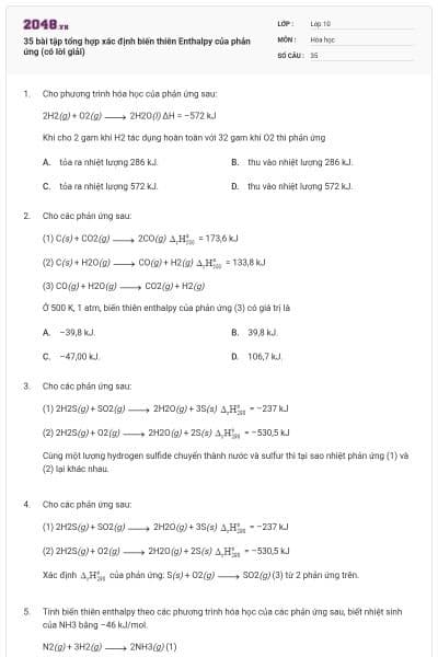 35 bài tập tổng hợp xác định biến thiên Enthalpy của phản ứng (có lời giải)
