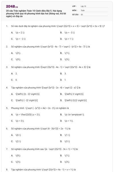 20 câu Trắc nghiệm Toán 10 Cánh diều Bài 5. Hai dạng phương trình quy về phương trình bậc hai (Đúng-sai, trả lời ngắn) có đáp án
