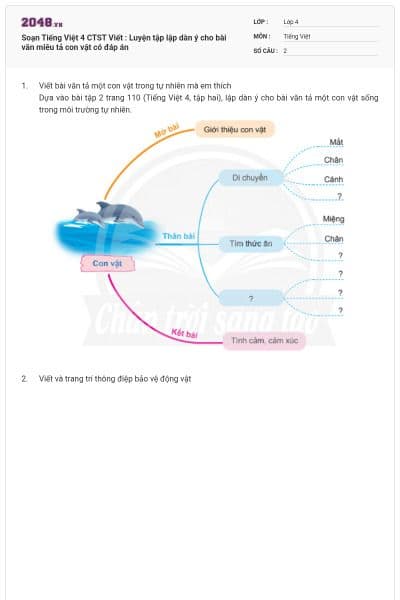 Soạn Tiếng Việt 4 CTST Viết : Luyện tập lập dàn ý cho bài văn miêu tả con vật có đáp án