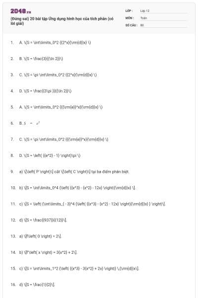 (Đúng sai) 20 bài tập Ứng dụng hình học của tích phân (có lời giải)
