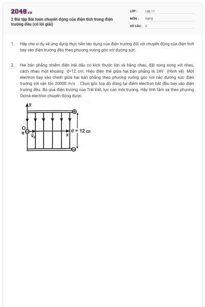 2 Bài tập Bài toán chuyển động của điện tích trong điện trường đều (có lời giải)