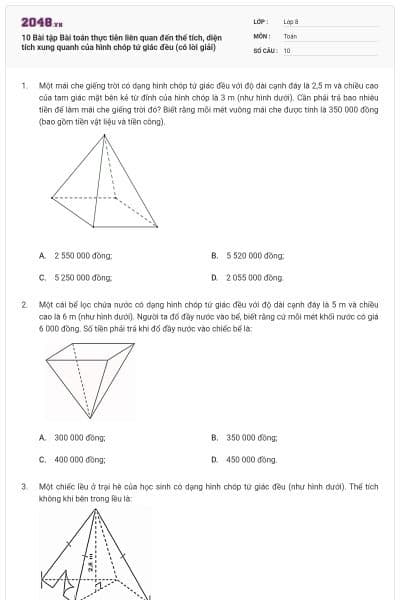 10 Bài tập Bài toán thực tiễn liên quan đến thể tích, diện tích xung quanh của hình chóp tứ giác đều (có lời giải)