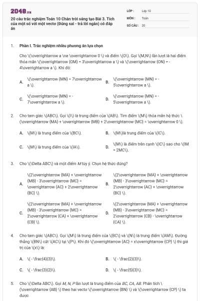 20 câu trắc nghiệm Toán 10 Chân trời sáng tạo Bài 3. Tích của một số với một vectơ (Đúng sai - trả lời ngắn) có đáp án