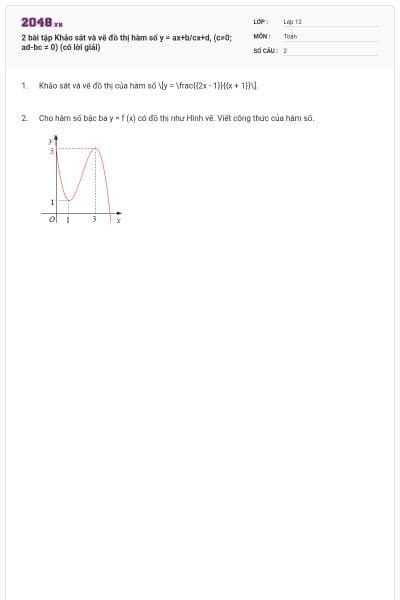 2 bài tập Khảo sát và vẽ đồ thị hàm số y = ax+b/cx+d, (c≠0; ad-bc ≠ 0) (có lời giải)