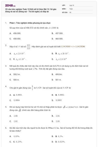 20 câu trắc nghiệm Toán 10 Kết nối tri thức Bài 12: Số gần đúng và sai số (Đúng sai - Trả lời ngắn) có đáp án