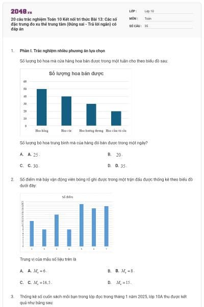 20 câu trắc nghiệm Toán 10 Kết nối tri thức Bài 13: Các số đặc trưng đo xu thế trung tâm (Đúng sai - Trả lời ngắn) có đáp án