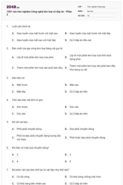 100+ câu trắc nghiệm Công nghệ kim loại có đáp án - Phần 2