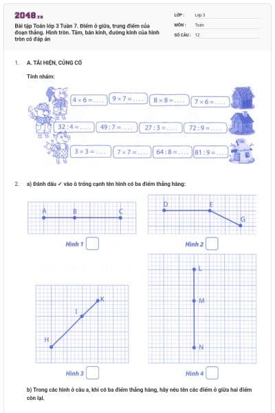 Bài tập Toán lớp 3 Tuần 7. Điểm ở giữa, trung điểm của đoạn thẳng. Hình tròn. Tâm, bán kính, đường kính của hình tròn có đáp án