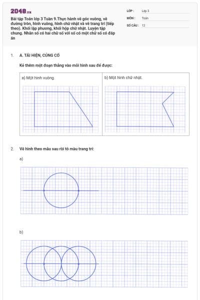 Bài tập Toán lớp 3 Tuần 9.Thực hành vẽ góc vuông, vẽ đường tròn, hình vuông, hình chữ nhật và vẽ trang trí (tiếp theo). Khối lập phương, khối hộp chữ nhật. Luyện tập chung. Nhân số có hai chữ số với số có một chữ số có đáp án