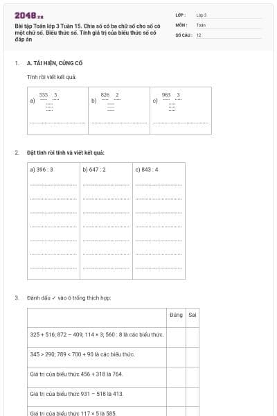 Bài tập Toán lớp 3 Tuần 15. Chia số có ba chữ số cho số có một chữ số. Biểu thức số. Tính giá trị của biểu thức số có đáp án