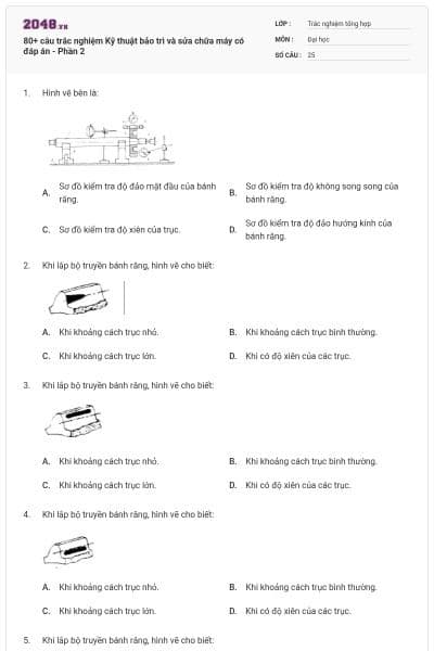80+ câu trắc nghiệm Kỹ thuật bảo trì và sửa chữa máy có đáp án - Phần 2